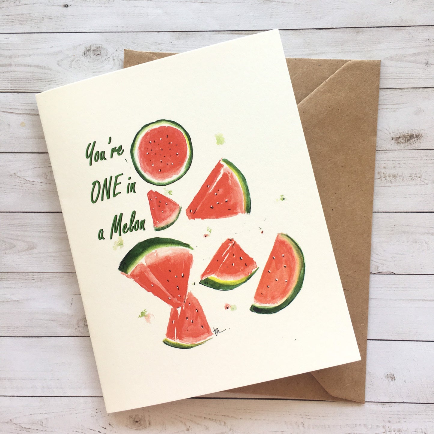 You are one in melon. Watermelon card.